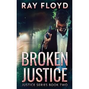 Broken Justice -- Ray Floyd